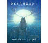 Deerheart : A gripping and suspenseful modern fairy tale from two legendary Irish children's book-makers