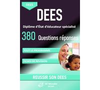 DEES -Diplôme d'État d'éducateur spécialisé plus de 380 questions réponses pour réviser tout le programme: Réviser efficacement le nouveau DEES : ... en un seul ouvrage (DE Réussite Edition)