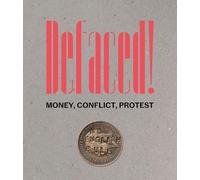 Defaced! Money, Conflict, Protest