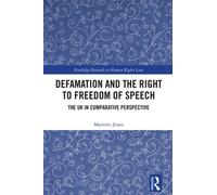 Defamation and the Right to Freedom of Speech: The UK in Comparative Perspective (Routledge Research in Human Rights Law)