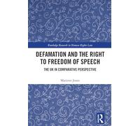 Defamation and the Right to Freedom of Speech: The UK in Comparative Perspective (Routledge Research in Human Rights Law)