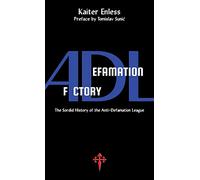 Defamation Factory: The Sordid History of the ADL
