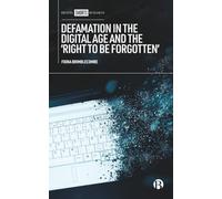 Defamation in the Digital Age & the ‘Right to be Forgotten’