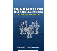 DEFAMATION ON SOCIAL MEDIA: A GHANAIAN PERSPECTIVE