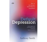 Default Depression: How We Now Interpret Human Distress as Mental Illness