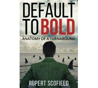 Default to Bold: Anatomy of a Turnaround