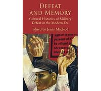 Defeat and Memory: Cultural Histories of Military Defeat in the Modern Era