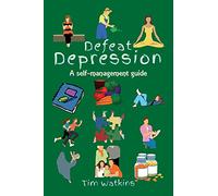 Defeat Depression: A self-help guide