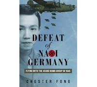 Defeat of Nazi Germany: Flying with the 453rd Bomb Group in 1945