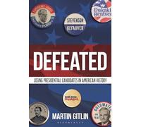 Defeated: Losing Presidential Candidates in American History