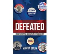 Defeated : Losing Presidential Candidates in American History