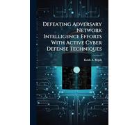 Defeating Adversary Network Intelligence Efforts With Active Cyber Defense Techniques