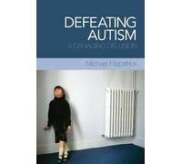 Defeating Autism – A Damaging Delusion – Routledge