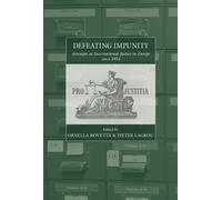 Defeating Impunity : Attempts at International Justice in Europe since 1914