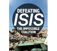 Defeating ISIS: The Impossible Coalition