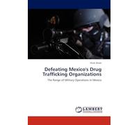 Defeating Mexico's Drug Trafficking Organizations: The Range of Military Operations in Mexico