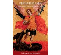 Defeating Sin: Overcoming Our Passions and Changing Forever