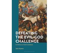 Defeating the Evil-God Challenge : In Defence of God’s Goodness