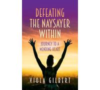 Defeating the Naysayer Within: Journey to a Mending Heart