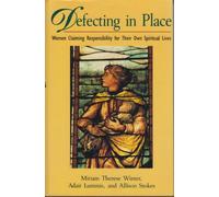 Defecting in Place: Women Claiming Responsibility for Their Own Spiritual Lives