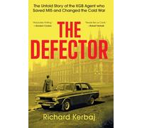 Defector : The Untold Story of the KGB Agent Who Saved MI5 and Changed the Cold War