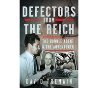 Defectors from the Reich: The Double Agent and the Adventurer