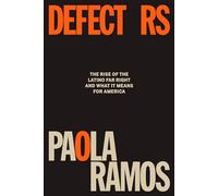 Defectors: The Rise of the Latino Far Right and What It Means for America