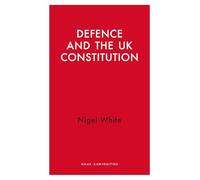 Defence and the UK Constitution (Haus Curiosities)