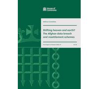 Defence Committee 1st Report. Shifting heaven and earth? The Afghan data breach and resettlement schemes Volume 1. Report (House of Commons Paper) HC 69