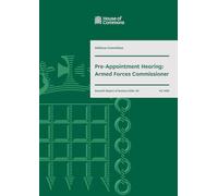 Defence Committee 7th Report. Pre-Appointment Hearing: Armed Forces Commissioner Volume 1. Report (House of Commons Paper) HC 1428