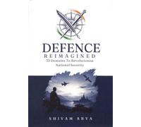 Defence Reimagined : 33 Domains to Revolutionise National Security