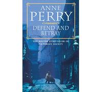 Defend and Betray (William Monk Mystery, Book 3): An atmospheric and compelling Victorian mystery