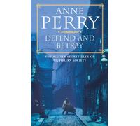 Defend and Betray (William Monk Mystery, Book 3) : An atmospheric and compelling Victorian mystery