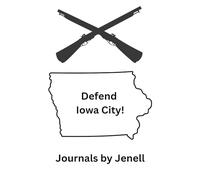 Defend Iowa City!: Journal for Mom, Dad, Friends, Family