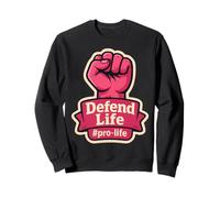 Defend Life Pro-life Womens Raised Fist Unborn Pro Life Sweatshirt