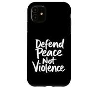 Defend Peace. Not Violence Peace Advocacy Case for iPhone 11
