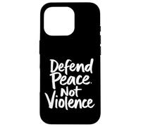 Defend Peace. Not Violence Peace Advocacy Case for iPhone 16 Pro