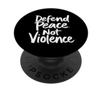 Defend Peace. Not Violence Peace Advocacy PopSockets Adhesive PopGrip