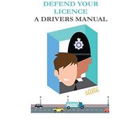 Defend Your Licence: A Driver's Manual