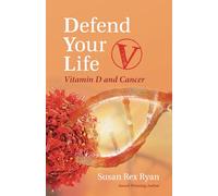 Defend Your Life V: Vitamin D and Cancer