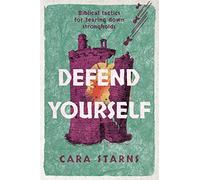 Defend Yourself: Biblical Tactics for Tearing Down Strongholds