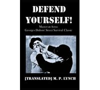 DEFEND YOURSELF!: Master-at-Arms Georges Dubois' Street Survival Classic