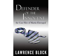 Defender of the Innocent: The Casebook of Martin Ehrengraf