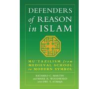 Defenders of Reason in Islam: Mu'tazililism from Medieval School to Modern Symbol: Mu'tazilism from Medieval School to Modern Symbol by Martin, Richard C., Woodward, Mark, Atmaja, Dwi S. (October 30, 1997) Paperback