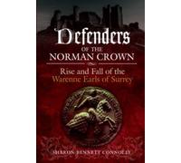 Defenders of the Norman Crown : Rise and Fall of the Warenne Earls of Surrey