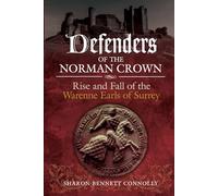 Defenders of the Norman Crown: Rise and Fall of the Warenne Earls of Surrey