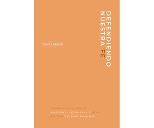 Defendiendo nuestra fe: Introducción al tema de las religiones y sectas a la luz de la doctrina del santo evangelio