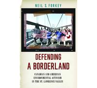 Defending a Borderland : Canadian and American Environmental Activism in the St. Lawrence Valley