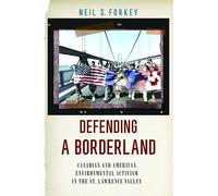 Defending a Borderland: Canadian and American Environmental Activism in the St. Lawrence Valley (Environmental History of the Northeast)