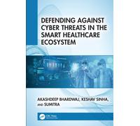 Defending Against Cyber Threats in the Smart Healthcare Ecosystem